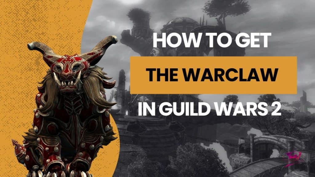 How to get the warclaw in gw2